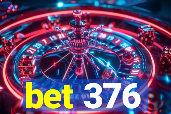 bet 376